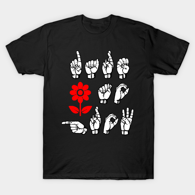 DARE TO GROW in ASL Letters with red flower design Asl TShirt